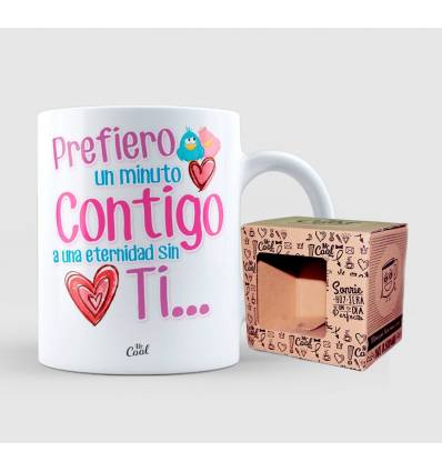 TAZA  PREFIERO UN MINUTO CONTIGO A UNA ETERNIDAD SIN TI...